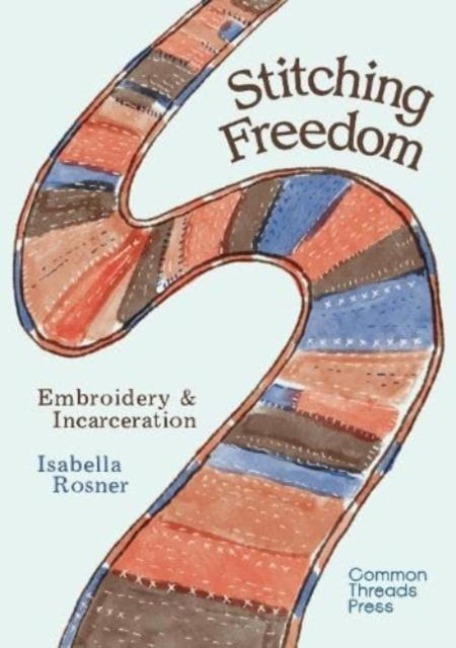 Stitching Freedom: Embroidery and Incarceration