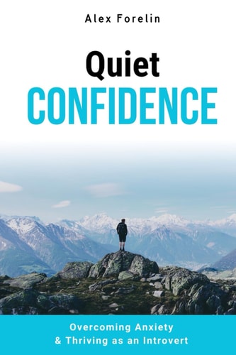 Quiet Confidence Overcoming Anxiety & Thriving As an Introvert