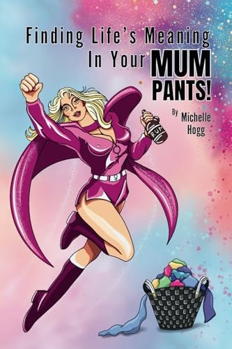Finding Life's Meaning In Your Mum Pants!