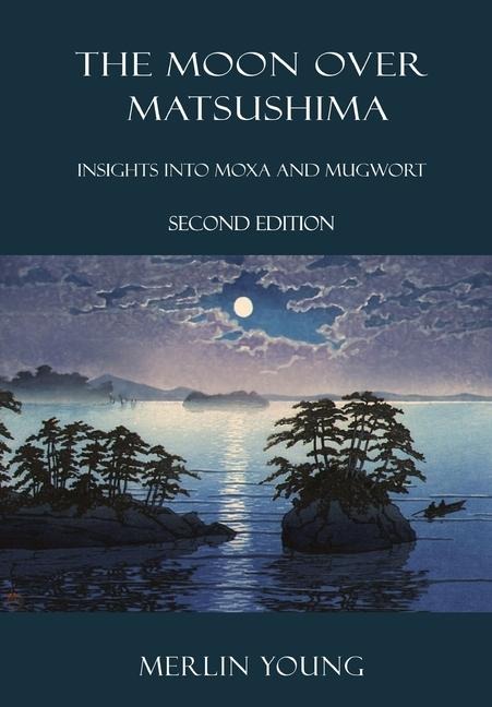 The Moon over Matsushima: Insights into Moxa and Mugwort   (Second Edition)