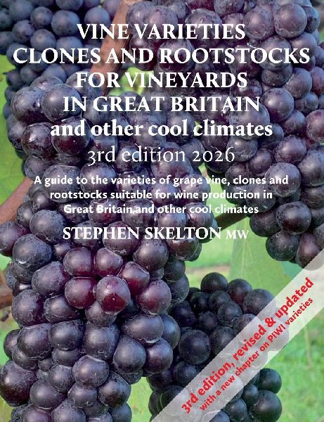 Vine Varieties, Clones and Rootstocks for Vineyards in Great Britain and other cool climates - 3rd Edition 2026: Vine varieties for cool climates