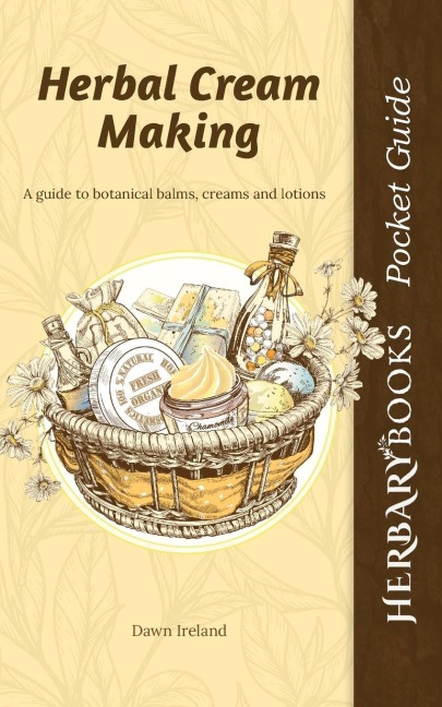 Herbal Cream Making: A guide to botanical balms, creams and lotions