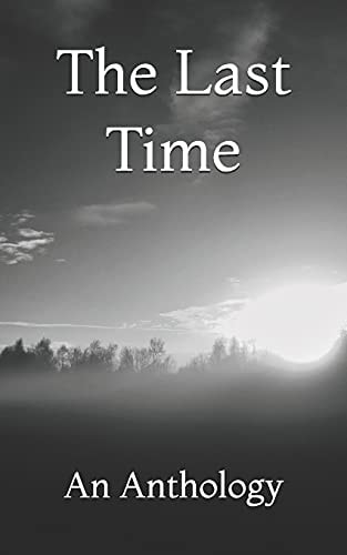 The Last Time An Anthology