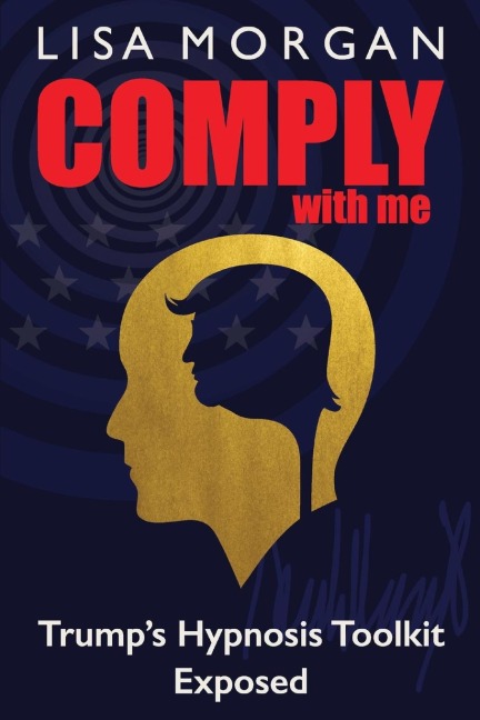 Comply with Me: Trumps Hypnosis Toolkit Exposed
