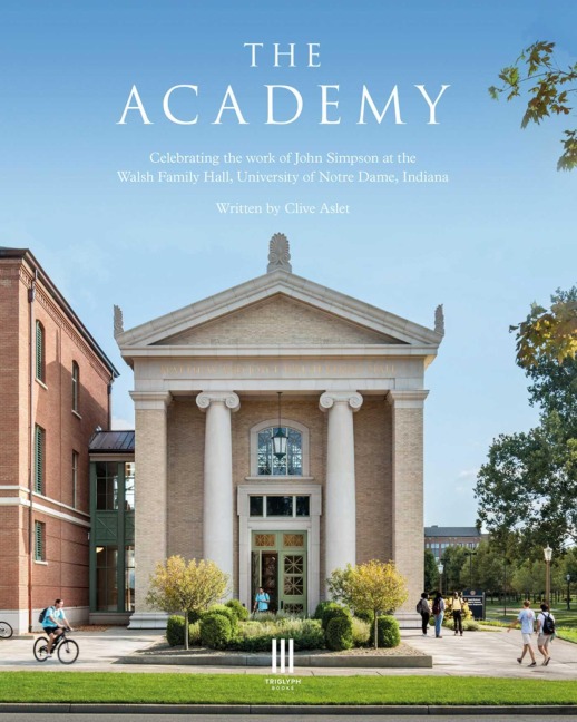 The Academy: Celebrating the Work of John Simpson at the Walsh Family Hall, University of Notre Dame, Indiana
