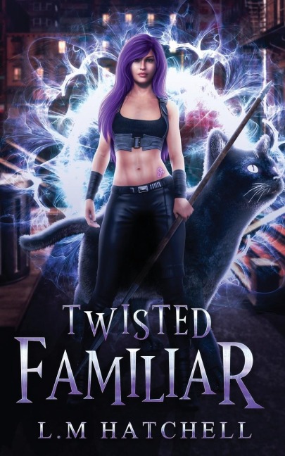 Twisted Familiar: A Snarky Feline Urban Fantasy Adventure
