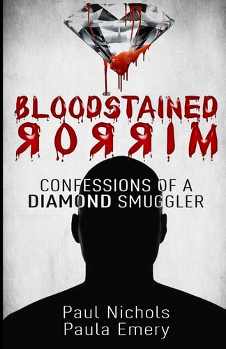 Bloodstained Mirror Confessions of a Diamond Smuggler