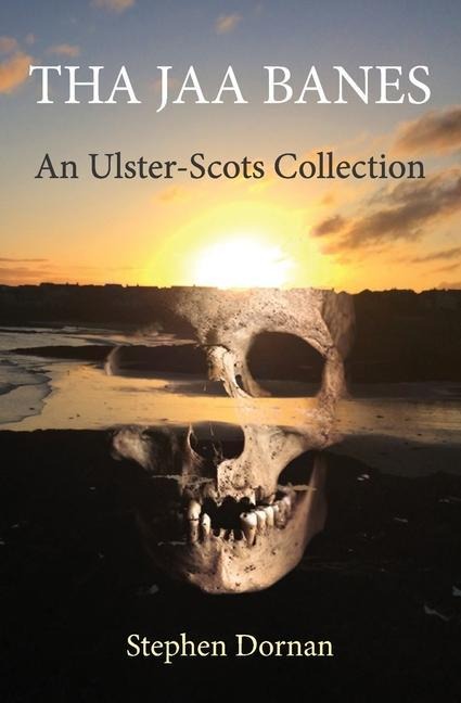 Tha Jaa Banes: An Ulster-Scots Collection