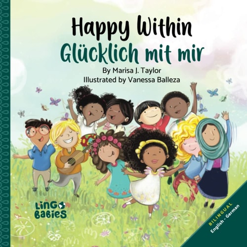 Happy Within / Glücklich mit mir An English- German Bilingual Children's Book for kids ages 3-6/ Learn German for kids/English German kids books