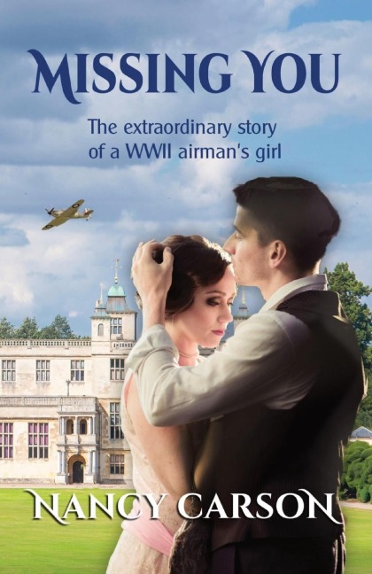 MISSING YOU: The Extraordinary Story of a WWII Airmans Girl