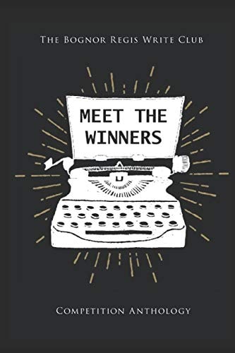 Meet the Winners Bognor Regis Write Club Short Story Competition 2019: The West Sussex Finalists