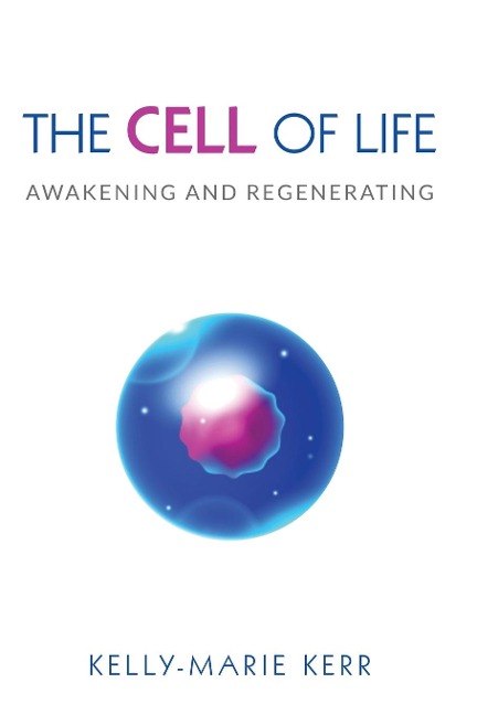 THE CELL OF LIFE: Awakening and Regenerating