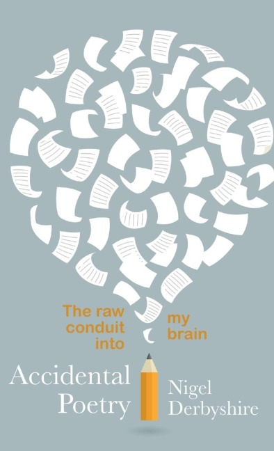 Accidental Poetry: The raw conduit into my brain