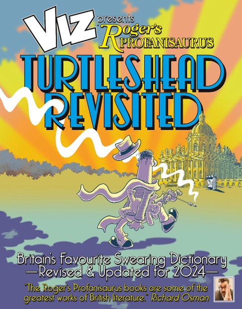 Viz 45th Anniversary. Rogers Profanisaurus: Turtlehead Revisited: Its a big one! Viz Comics largest ever encyclopaedia of bad language.