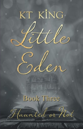 Little Eden Book Three Haunted Or Not