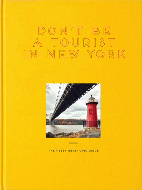 Dont Be a Tourist in New York: The Messy Nessy Chic Guide