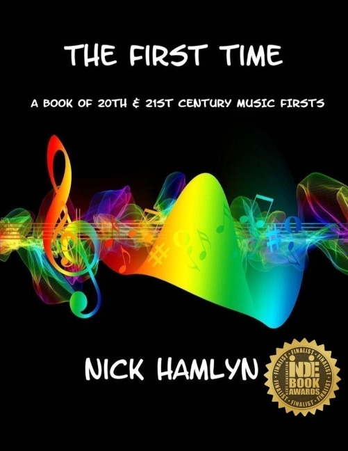 THE FIRST TIME: a book of twentieth and twenty-first century music firsts