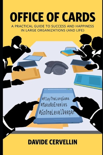Office of Cards A Practical Guide to Success and Happiness in Large Organisations (and Life): Workplace and Life Rules for Happiness and Success