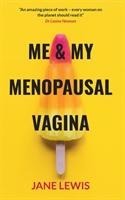 ME & MY MENOPAUSAL VAGINA: Living with Vaginal Atrophy
