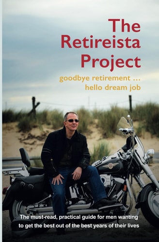The Retireista Project: goodbye retirement...hello dream job