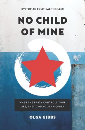 No Child of Mine A Dystopian Political Conspiracy Thriller