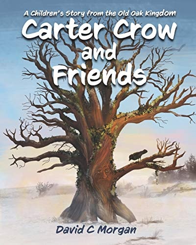 Carter Crow and Friends A Children's Story from the Old Oak Kingdom