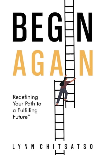 Begin Again Redefining Your Path to a Fulfilling Future