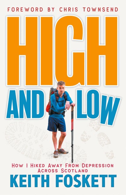 High and Low: High and Low: How I Hiked Away From Depression Across Scotland