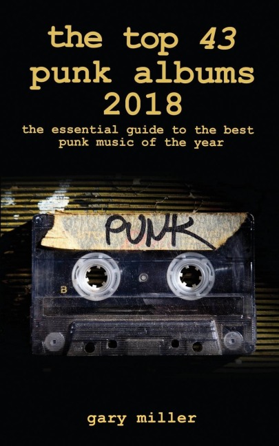the top 43 punk albums 2018: the essential guide to the best punk music of the year