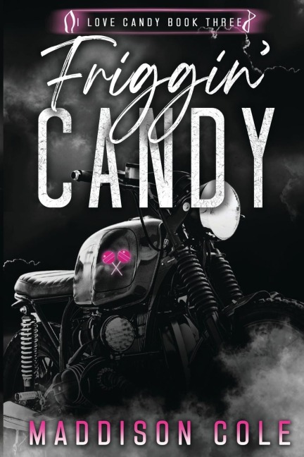 Friggin Candy: Dark Comedy Why Choose MC Romance