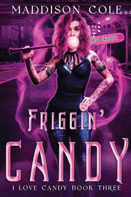 Friggin Candy: Dark Comedy Why Choose MC Romance