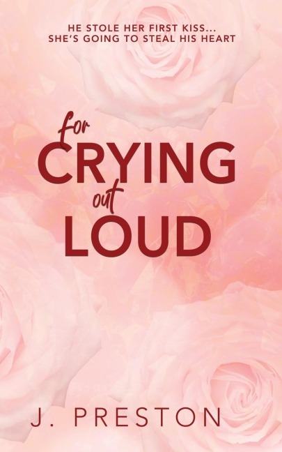 For Crying Out Loud: The laugh out loud romantic comedy that everyone's talking about!