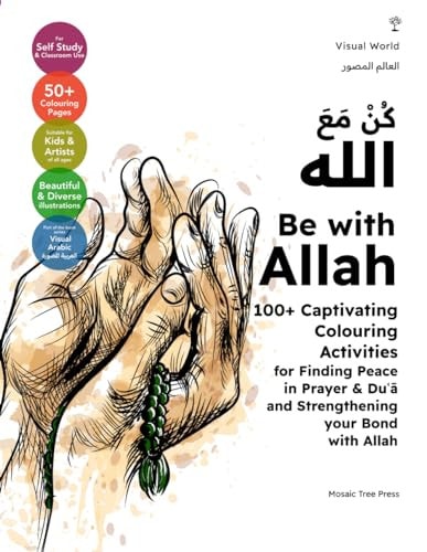 Be with Allah 100+ Captivating Colouring Activities for Finding Peace in Prayer & Duʿā and Strengthening Your Bond with Allah