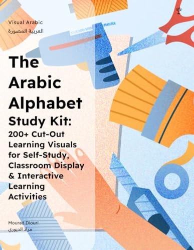 The Arabic Alphabet Study Kit 200+ Cut-Out Learning Visuals for Self-Study, Classroom Display & Kinaesthetic Learning Games