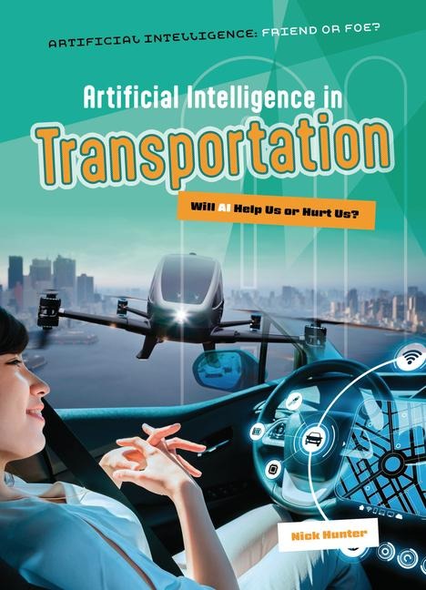 Artificial Intelligence in Transportation: Will AI Help Us or Hurt Us?