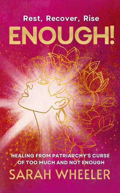 Enough! Healing from Patriarchy's Curse of Too Much and Not Enough