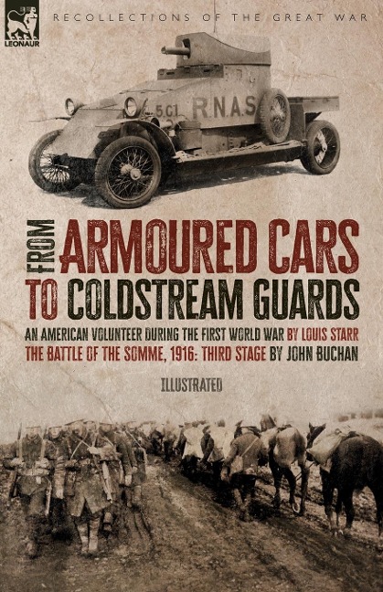 From Armoured Cars to Coldstream Guards: An American Volunteer During the First World War by Louis Starr  The Battle of the Somme, 1916: Third Stage by John Buchan