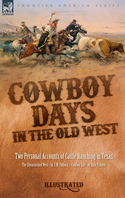 Cowboy Days in the Old West: Two Personal Accounts of Cattle Ranching in Texas