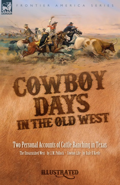 Cowboy Days in the Old West: Two Personal Accounts of Cattle Ranching in Texas