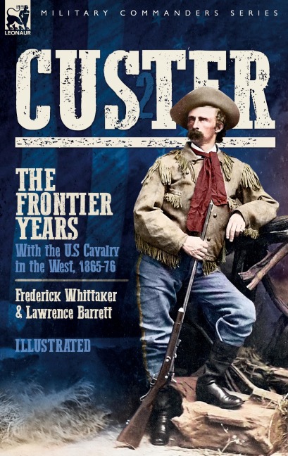 Custer, The Frontier Years, Volume 2: With the U.S Cavalry in the West, 1865-76
