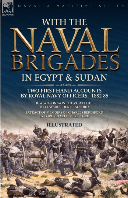 With the Naval Brigades in Egypt & Sudan: Two First-Hand Accounts by Royal Navy Officers,  1882-85