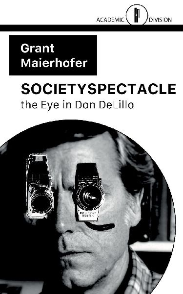 SOCIETYSPECTACLE: the Eye in Don DeLillo
