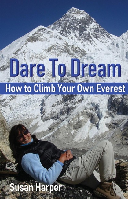 Dare To Dream: How to Climb Your Own Everest