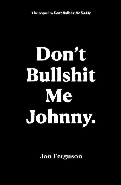 Dont Bullshit Me Johnny