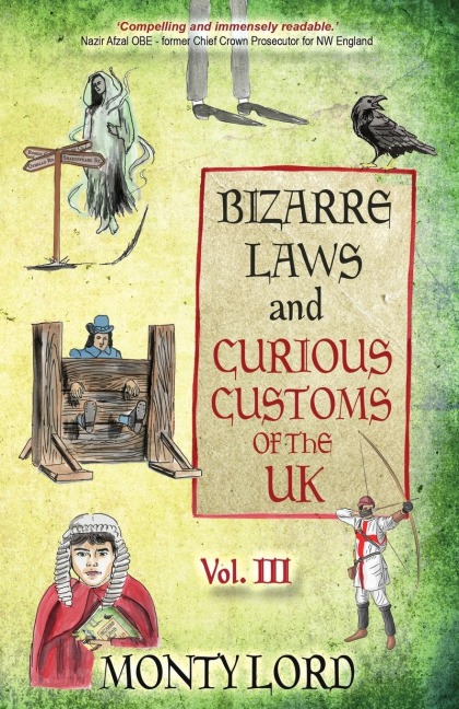 Bizarre Laws & Curious Customs of the UK: Volume 3