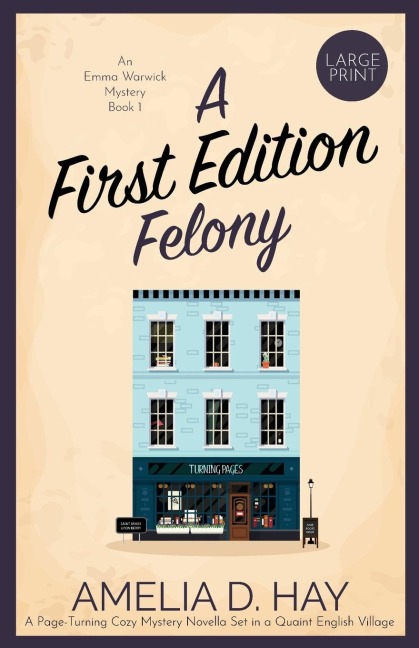 A First Edition Felony: A Page Turning Cozy Mystery Novella Set in a Quaint English Village
