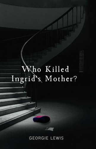 Who Killed Ingrid's Mother