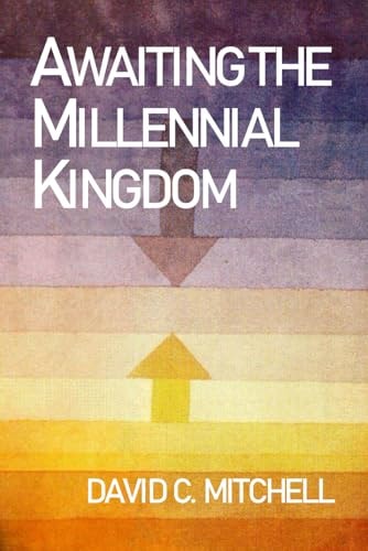 Awaiting the Millennial Kingdom