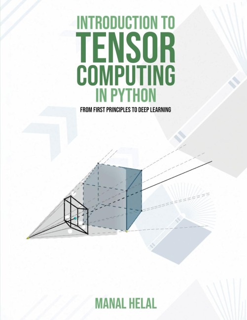 Introduction to Tensor Computing in Python: From First Principles to Deep Learning