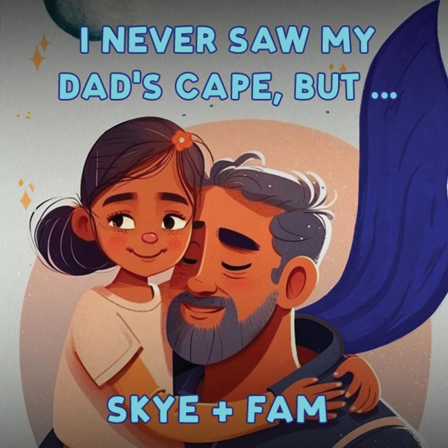 I Never Saw My Dads Cape, But...